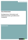 Cover: Hooliganismus. Pr&auml;vention und Erkl&auml;rungsans&auml;tze gewaltbereiten Verhaltens - GRIN Verlag
