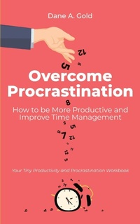 Abbildung von: Overcome Procrastination - How to be More Productive and Improve Time Management - Admore Publishing