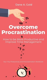 Abbildung von: Overcome Procrastination - How to be More Productive and Improve Time Management - Admore Publishing