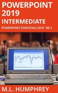 Cover: PowerPoint 2019 Intermediate (PowerPoint Essentials 2019, #2) - PowerPoint Essentials 2019