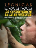 Cover: T&eacute;cnicas Evasivas de Supervivencia en la Naturaleza (Escape, Evasi&oacute;n y Supervivencia, #3) - Escape, Evasi&oacute;n y Supervivencia