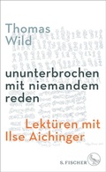 Cover: ununterbrochen mit niemandem reden - S. Fischer