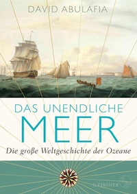 Abbildung von: Das unendliche Meer - Die große Weltgeschichte der Ozeane - S. Fischer