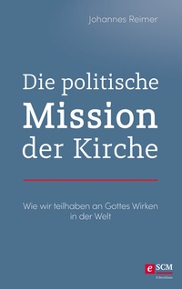 Abbildung von: Die politische Mission der Kirche - R. Brockhaus