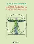 Cover: Unn&ouml;tige Operationen - Beispiele und Alternativen in der Orthop&auml;die und Unfallchirurgie - tredition