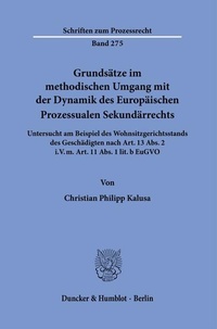 Abbildung von: Grundsätze im methodischen Umgang mit der Dynamik des Europäischen Prozessualen Sekundärrechts. - Duncker & Humblot