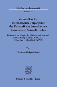 Abbildung von: Grundsätze im methodischen Umgang mit der Dynamik des Europäischen Prozessualen Sekundärrechts. - Duncker & Humblot