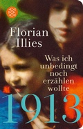 Cover: 1913 - Was ich unbedingt noch erz&auml;hlen wollte - Fischer Taschenbuch