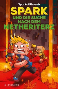 Abbildung von: SparkofPhoenix: Spark und die Suche nach dem Netheriterz - FISCHER Sauerländer