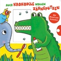 Cover: Auch Krokodile wollen Z&auml;hneputzen - FISCHER Sauerl&auml;nder