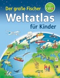Cover: Der gro&szlig;e Fischer Weltatlas f&uuml;r Kinder - FISCHER Sauerl&auml;nder