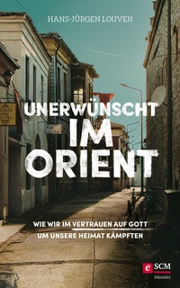 Abbildung von: Unerwünscht im Orient - Hänssler