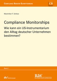 Abbildung von: Compliance Monitorships - Fachmedien Recht und Wirtschaft