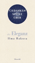 Cover: Gedankenspiele &uuml;ber die Eleganz - Literaturverlag Droschl