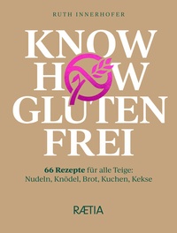 Abbildung von: Know-how glutenfrei - Edition Raetia