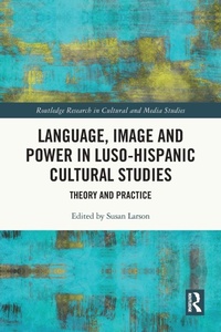 Enlarge image Cover: Language, Image and Power in Luso-Hispanic Cultural Studies - Routledge