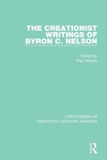 Cover: The Creationist Writings of Byron C. Nelson - Routledge