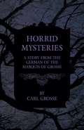 Cover: Horrid Mysteries - A Story from the German of the Marquis of Grosse - Read Books Ltd.
