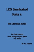 Cover: LEXX Unauthorized, Series 4: The Little Blue Marble (LEXX Unauthorized, the making of, #4) - D.G. Valdron