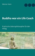 Cover: Buddha war ein Life Coach - Books on Demand