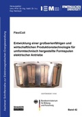 Cover: FlexiCoil: Entwicklung einer gro&szlig;serienf&auml;higen und wirtschaftlichen Produktionstechnologie f&uuml;r umformtechnisch hergestellte Formspulen elektrischer Antriebe - Shaker