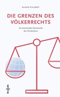 Cover: Die Grenzen des V&ouml;lkerrechts - Medien-GmbH Heiligenkreuz