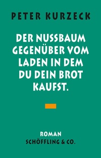 Abbildung von: Der Nußbaum gegenüber vom Laden, in dem du dein Brot kaufst - Schöffling