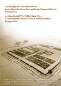 Cover: Arch&auml;ologische Welterbest&auml;tten - grenz&uuml;berschreitend konservieren, kommunizieren, kooperieren/Archaeological World Heritage Sites - Transnational Conservation, Communication, Cooperation - hendrik B&auml;&szlig;ler verlag, berlin