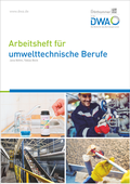 Cover: Arbeitsheft f&uuml;r umwelttechnische Berufe - Deutsche Vereinigung f&uuml;r Wasserwirtschaft, Abwasser und Abfall