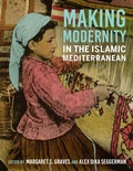 Cover: Making Modernity in the Islamic Mediterranean - Indiana University Press