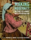 Cover: Making Modernity in the Islamic Mediterranean - Indiana University Press