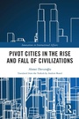 Cover: Pivot Cities in the Rise and Fall of Civilizations - Routledge