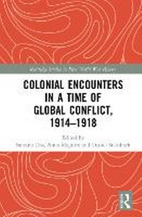 Enlarge image Cover: Colonial Encounters in a Time of Global Conflict, 1914-1918 - Routledge