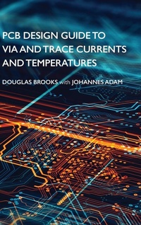 Enlarge image Cover: PCB Design Guide to Via and Trace Currents and Temperatures - Artech House Publishers