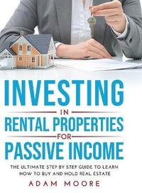 Abbildung von: Investing in Rental Properties for Passive Income - Adam Moore