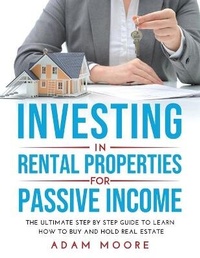 Abbildung von: Investing in Rental Properties for Passive Income - Adam Moore