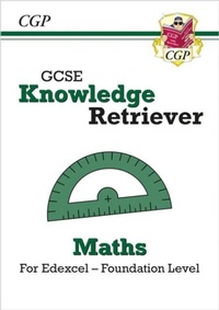 Enlarge image Cover: GCSE Maths Edexcel Knowledge Retriever - Foundation - Coordination Group Publications Ltd (CGP)
