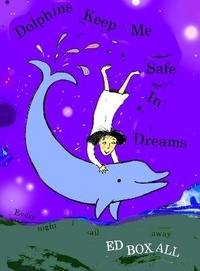 Enlarge image Cover: Dolphins Keep Me Safe in Dreams - The Pearbox Press, UK