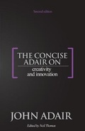 Cover: The Concise Adair on Creativity and Innovation - Thorogood