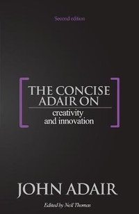 Enlarge image Cover: The Concise Adair on Creativity and Innovation - Thorogood