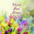 Cover: Think, Feel, Know, Enjoy - Brahma Kumaris Information Services Publications
