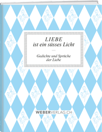 Abbildung von: Liebe ist ein süsses Licht - Weber Verlag AG