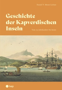 Abbildung von: Geschichte der Kapverdischen Inseln - hep verlag