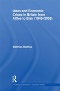 Cover: Ideas and Economic Crises in Britain from Attlee to Blair (1945-2005) - Routledge