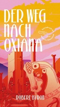 Cover: Der Weg nach Oxiana - AB - Die Andere Bibliothek