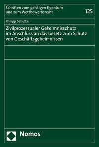Abbildung von: Zivilprozessualer Geheimnisschutz im Anschluss an das Gesetz zum Schutz von Geschäftsgeheimnissen - Nomos