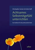 Cover: Achtsames Selbstmitgef&uuml;hl unterrichten - Arbor