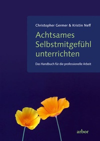 Abbildung von: Achtsames Selbstmitgefühl unterrichten - Arbor