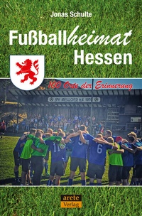 Abbildung von: Fußballheimat Hessen - Arete Verlag