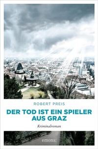 Abbildung von: Der Tod ist ein Spieler aus Graz - Emons Verlag